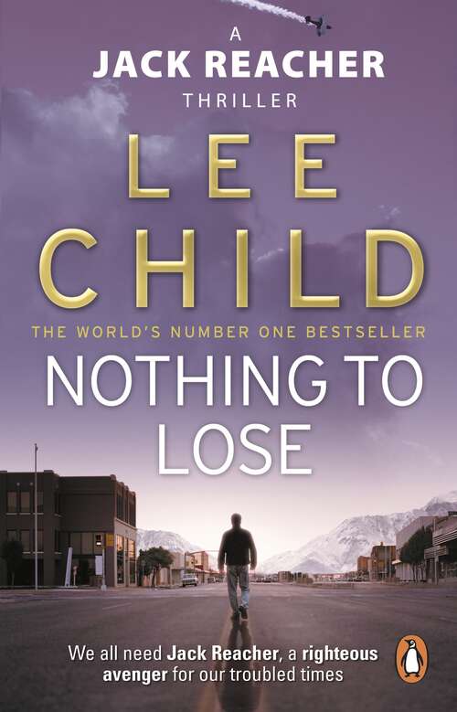 Book cover of Nothing To Lose: The action-packed Jack Reacher thriller from the No.1 Sunday Times bestselling author (Jack Reacher #12)