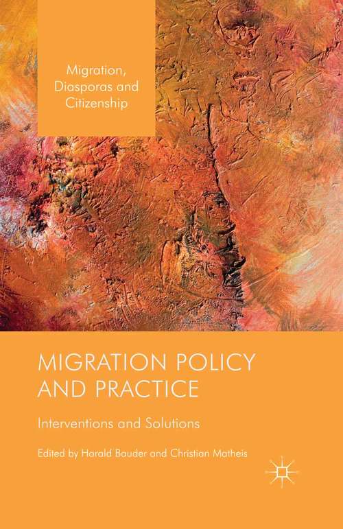 Book cover of Migration Policy and Practice: Interventions and Solutions (1st ed. 2016) (Migration, Diasporas and Citizenship)