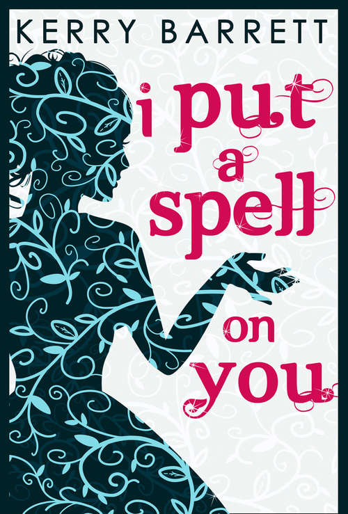 Book cover of I Put A Spell On You (ePub First edition) (Could It Be Magic? #2)