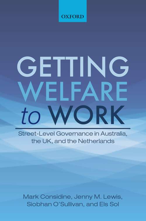 Book cover of Getting Welfare to Work: Street-Level Governance in Australia, the UK, and the Netherlands