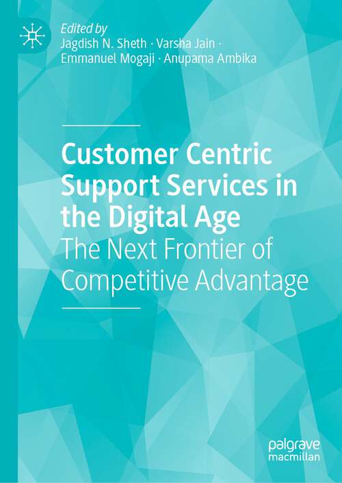 Book cover of Customer Centric Support Services in the Digital Age: The Next Frontier Of Competitive Advantage