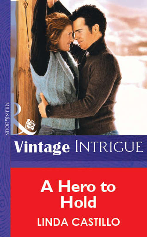 Book cover of A Hero To Hold (ePub First edition) (Mills And Boon Vintage Intrigue Ser.: No. 1102)