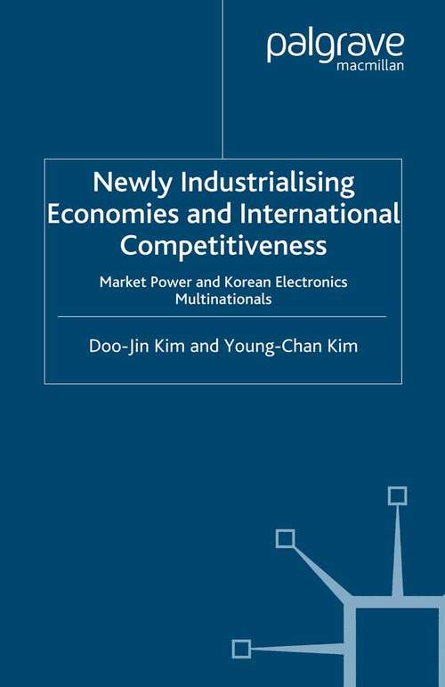 Book cover of Newly Industrialising Economies and International Competitiveness: Market Power and Korean Electronics Multinationals (2006)