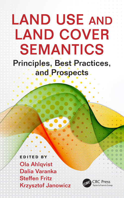 Book cover of Land Use and Land Cover Semantics: Principles, Best Practices, and Prospects