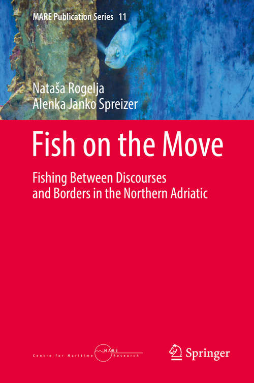 Book cover of Fish on the Move: Fishing Between Discourses and Borders in the Northern Adriatic (MARE Publication Series #11)