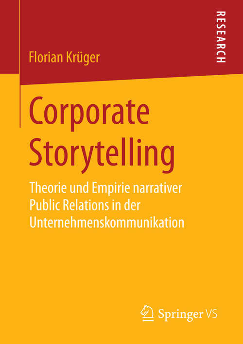 Book cover of Corporate Storytelling: Theorie und Empirie narrativer Public Relations in der Unternehmenskommunikation (2015)