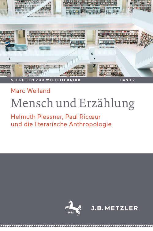 Book cover of Mensch und Erzählung: Helmuth Plessner, Paul Ricœur und die literarische Anthropologie (1. Aufl. 2019) (Schriften zur Weltliteratur/Studies on World Literature #9)