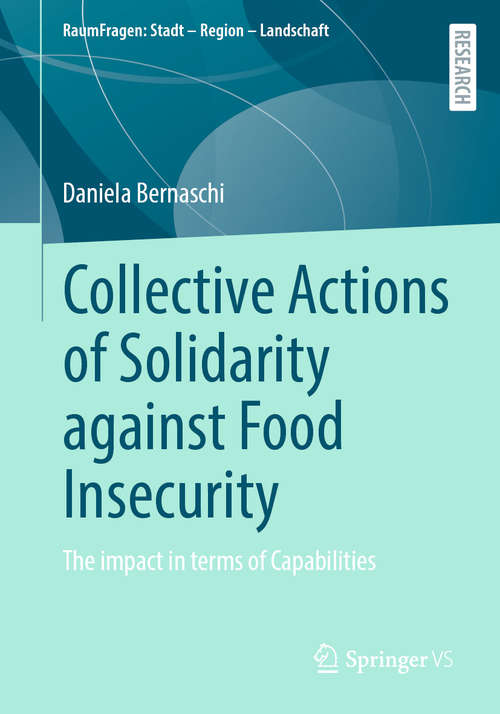 Book cover of Collective Actions of Solidarity against Food Insecurity: The impact in terms of Capabilities (1st ed. 2020) (RaumFragen: Stadt – Region – Landschaft)