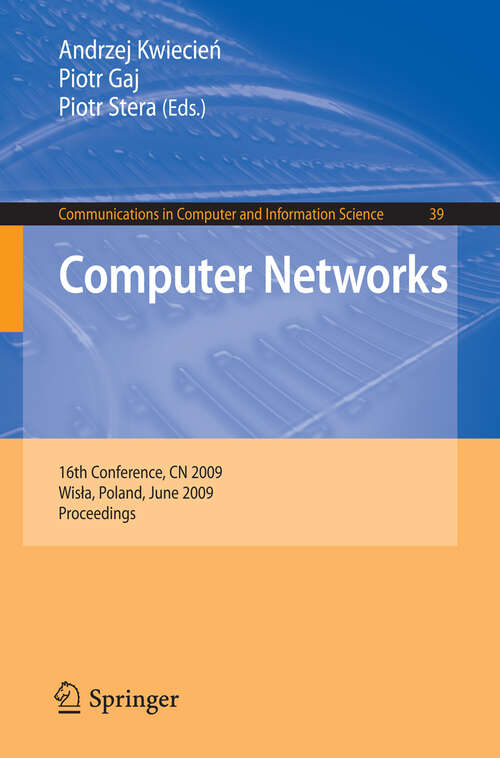 Book cover of Computer Networks: 16th Conference, CN 2009, Wisla, Poland, June 16-20, 2009. Proceedings (2009) (Communications in Computer and Information Science #39)