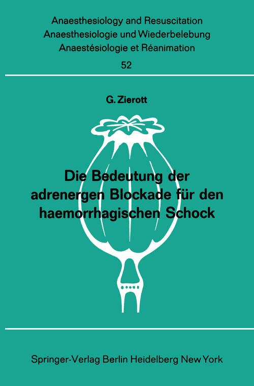 Book cover of Die Bedeutung der adrenergen Blockade für den haemorrhagischen Schock (1971) (Anaesthesiologie und Intensivmedizin   Anaesthesiology and Intensive Care Medicine #52)