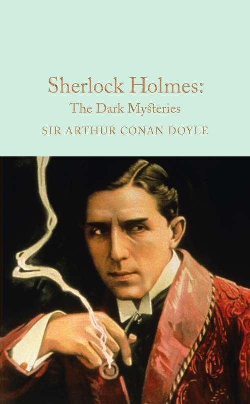 Book cover of Sherlock Holmes: The Dark Mysteries (Macmillan Collector's Library #29)