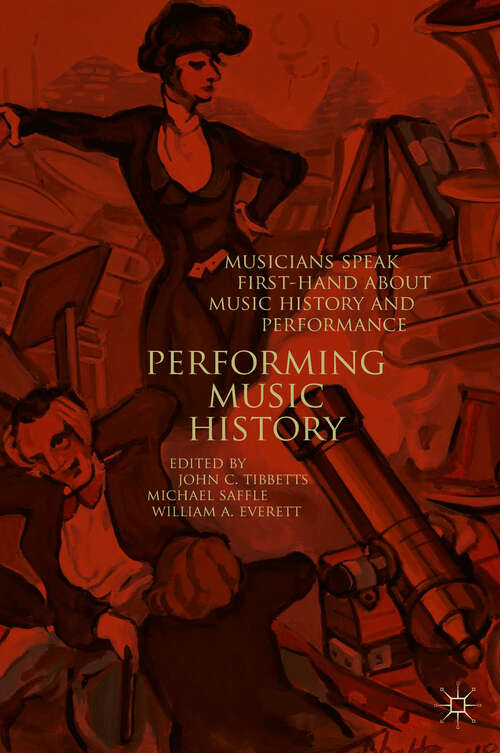 Book cover of Performing Music History: Musicians Speak First-Hand about Music History and Performance (1st ed. 2018)