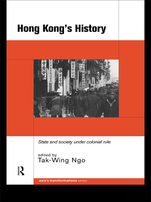 Book cover of Hong Kong's History: State and Society Under Colonial Rule (Asia's Transformations)