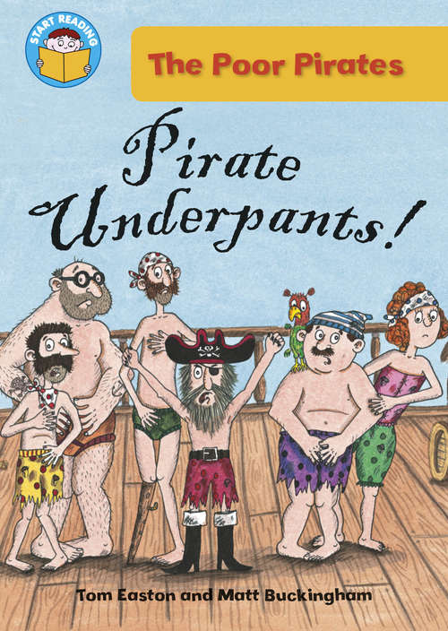 Book cover of Pirate Underpants!: Poor Pirates: Pirate Underpants! (Start Reading: The Poor Pirates #1)