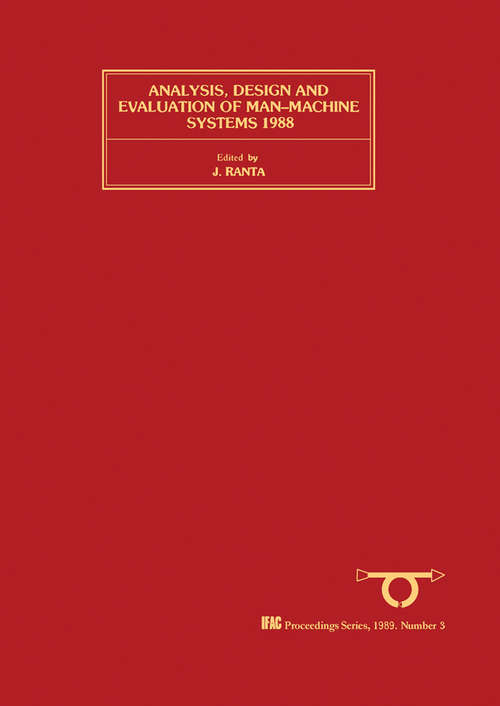 Book cover of Analysis, Design and Evaluation of Man-Machine Systems 1988: Selected Papers from the Third IFAC/IFIP/IEA/IFORS Conference, Oulu, Finland, 14-16 June 1988 (IFAC Symposia Series)