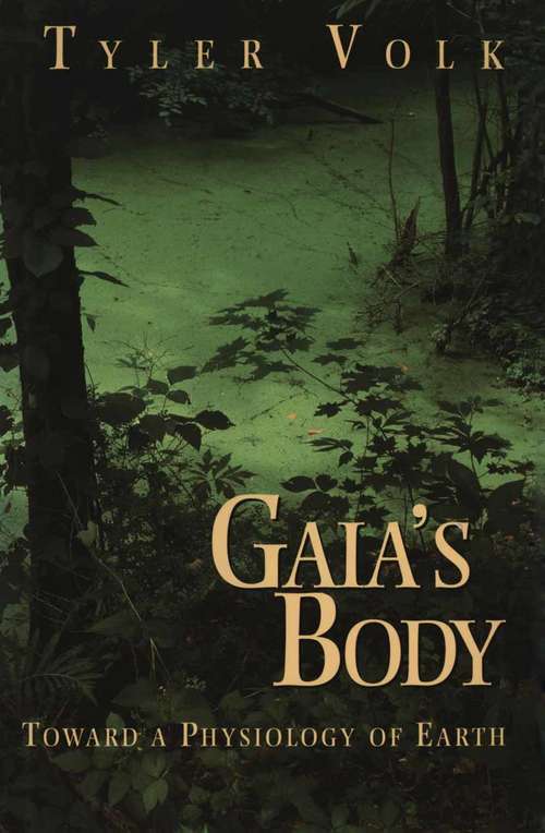 Book cover of Gaia’s Body: Toward a Physiology of Earth (1998) (Copernicus Ser.)