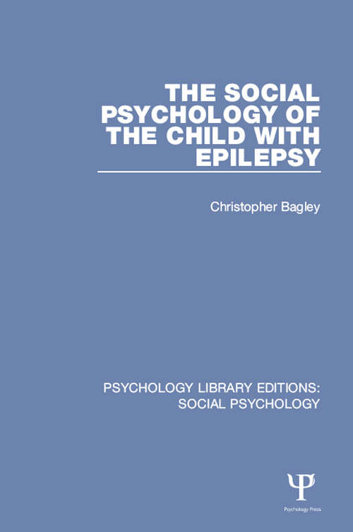 Book cover of The Social Psychology of the Child with Epilepsy (Psychology Library Editions: Social Psychology)