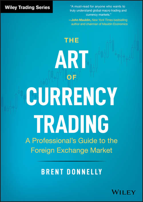 Book cover of The Art of Currency Trading: A Professional's Guide to the Foreign Exchange Market (Wiley Trading)