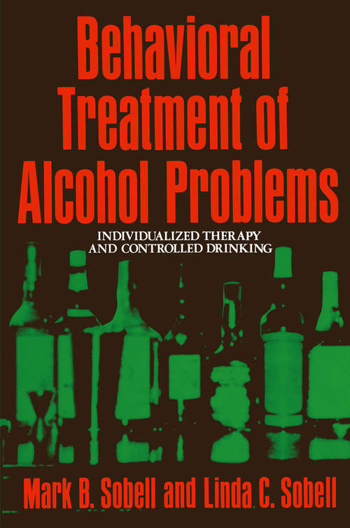 Book cover of Behavioral Treatment of Alcohol Problems: Individualized Therapy and Controlled Drinking (1978) (Mathematics and Its Applications #563)