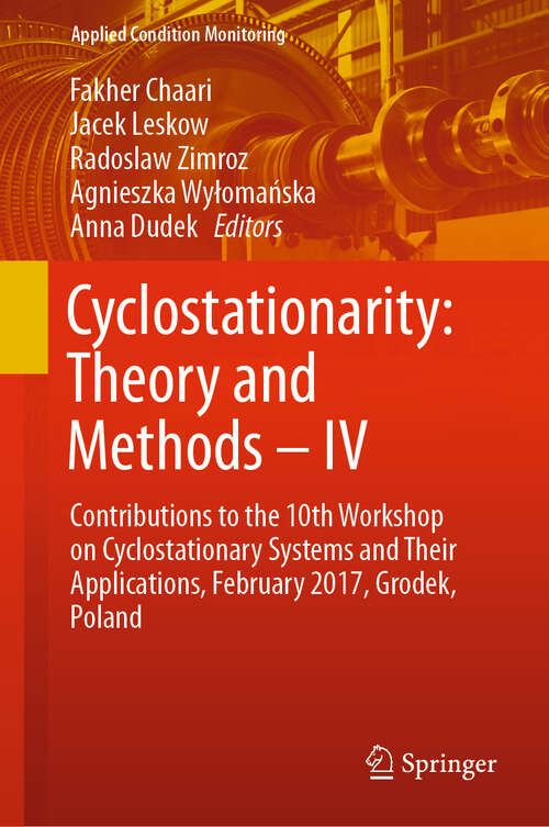 Book cover of Cyclostationarity: Contributions to the 10th Workshop on Cyclostationary Systems and Their Applications, February 2017, Grodek, Poland (1st ed. 2020) (Applied Condition Monitoring #16)