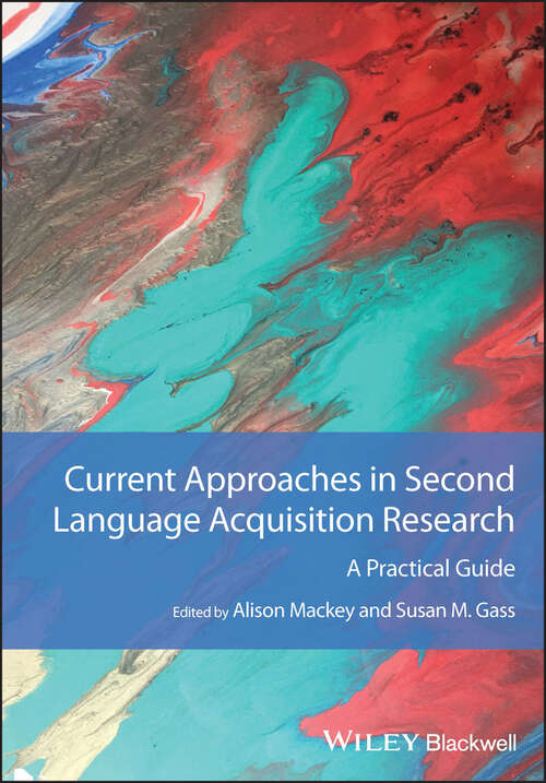 Book cover of Current Approaches in Second Language Acquisition Research: A Practical Guide (Guides to Research Methods in Language and Linguistics)