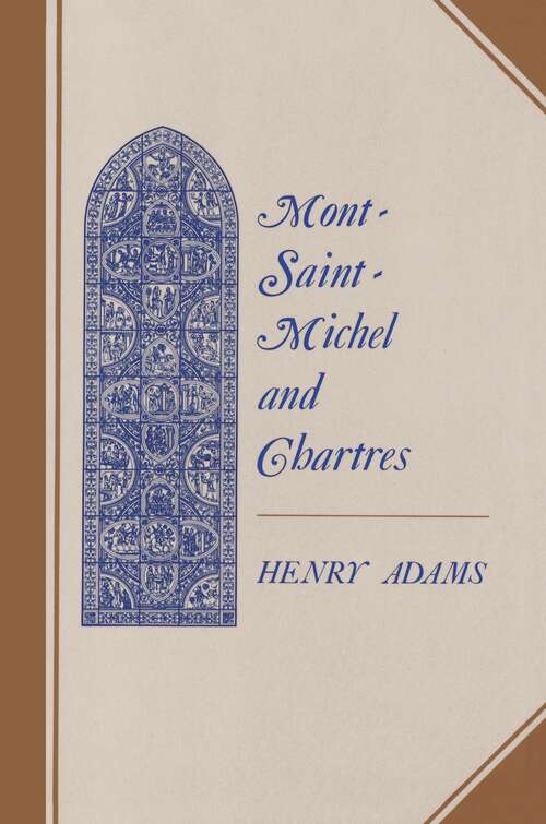 Book cover of Mont-Saint-Michel and Chartres: A Study of Thirteenth-Century Unity