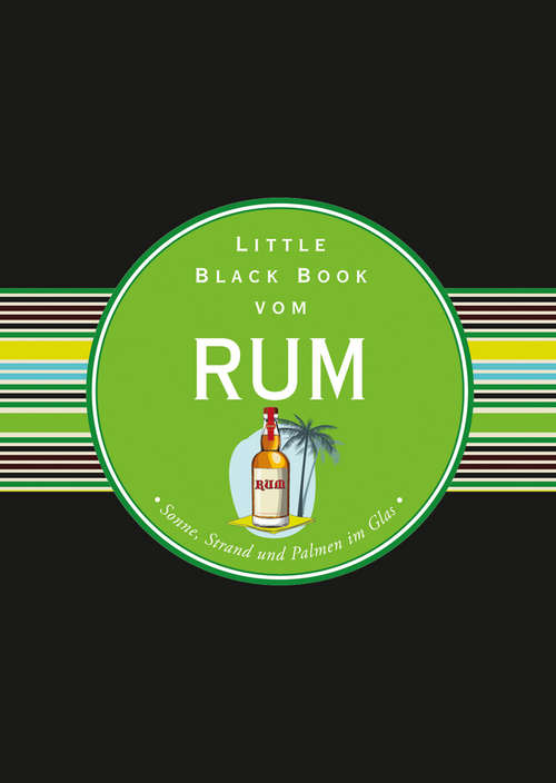 Book cover of Das Little Black Book vom Rum: Sonne, Strand und Palmen im Glas (Little Black Books (Deutsche Ausgabe))