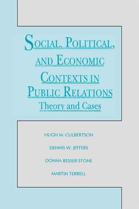 Book cover of Social, Political, and Economic Contexts in Public Relations: Theory and Cases (Routledge Communication Series)