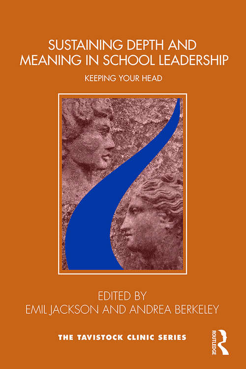 Book cover of Sustaining Depth and Meaning in School Leadership: Keeping Your Head (Tavistock Clinic Series)