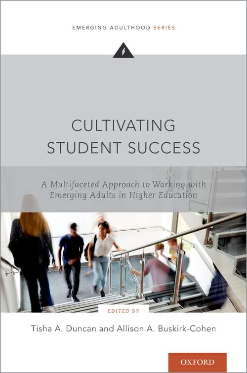 Book cover of Cultivating Student Success: A Multifaceted Approach to Working with Emerging Adults in Higher Education (Emerging Adulthood Series)