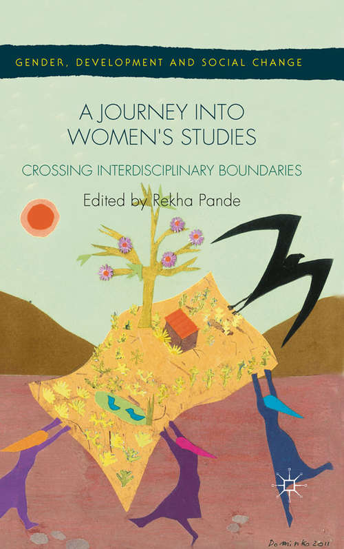 Book cover of A Journey into Women's Studies: Crossing Interdisciplinary Boundaries (2014) (Gender, Development and Social Change)