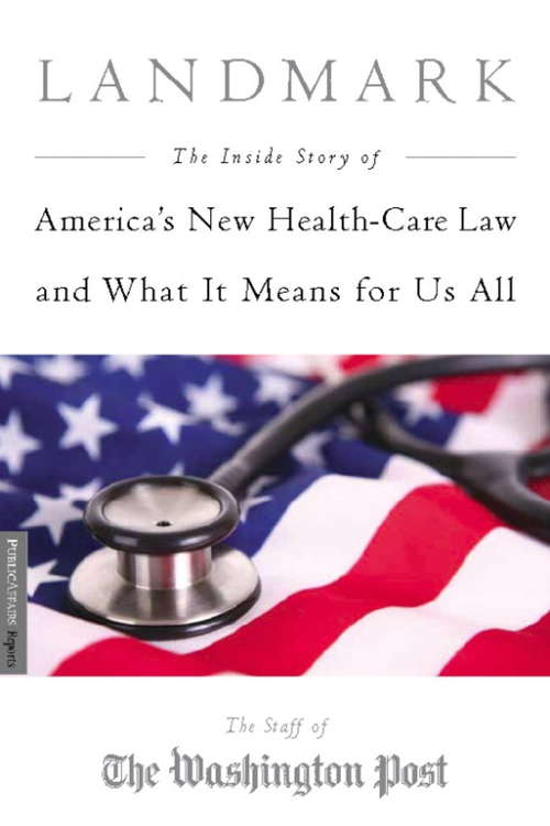 Book cover of Landmark: The Inside Story of America's New Health-Care Law-The Affordable Care Act-and What It Means for Us All