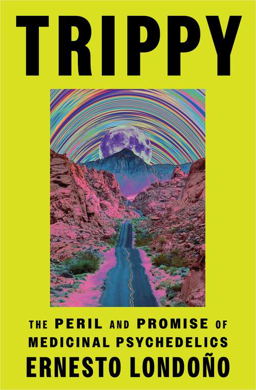 Book cover of Trippy: The Peril and Promise of Medicinal Psychedelics