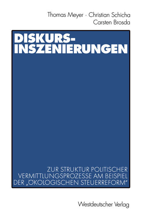 Book cover of Diskurs-Inszenierungen: Zur Struktur politischer Vermittlungsprozesse am Beispiel der „Ökologischen Steuerreform“ (2001)