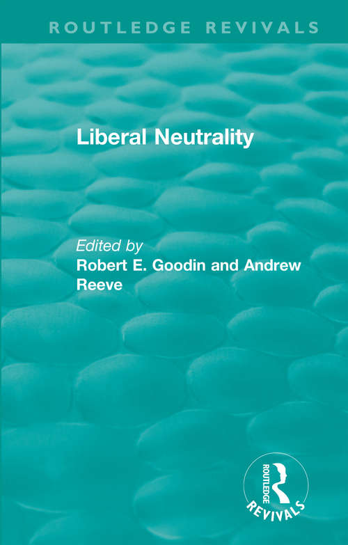 Book cover of Liberal Neutrality (Routledge Revivals)