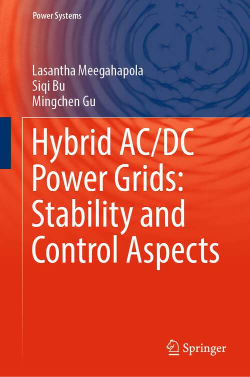 Book cover of Hybrid AC/DC Power Grids: Stability and Control Aspects (1st ed. 2022) (Power Systems)