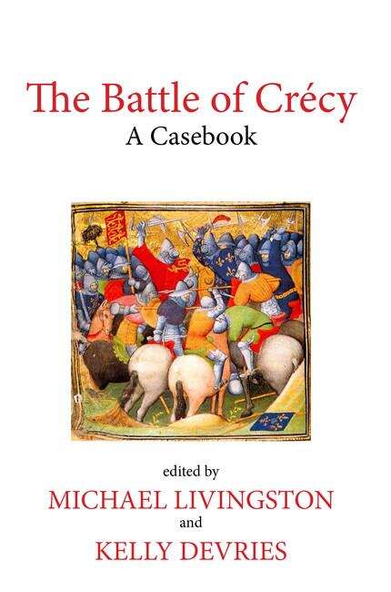 Book cover of The Battle of Crécy: A Casebook (Liverpool Historical Casebooks)