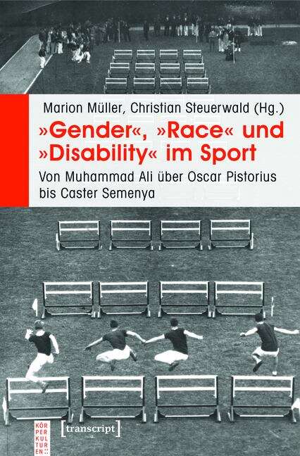 Book cover of »Gender«, »Race« und »Disability« im Sport: Von Muhammad Ali über Oscar Pistorius bis Caster Semenya (KörperKulturen)