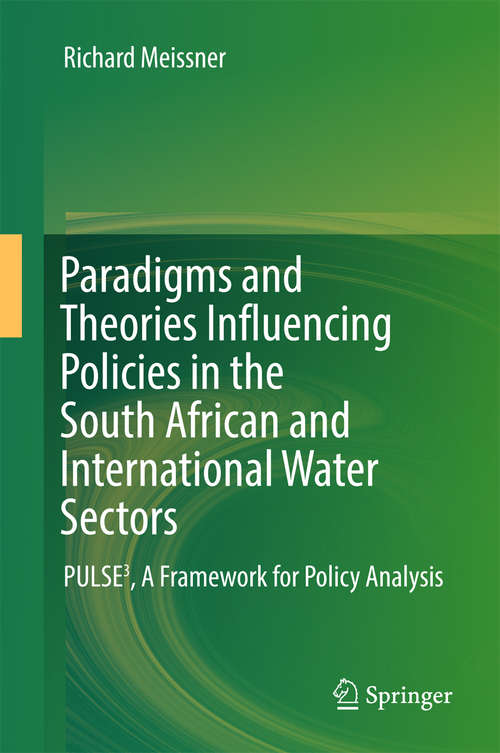 Book cover of Paradigms and Theories Influencing Policies in the South African and International Water Sectors: PULSE³, A Framework for Policy Analysis