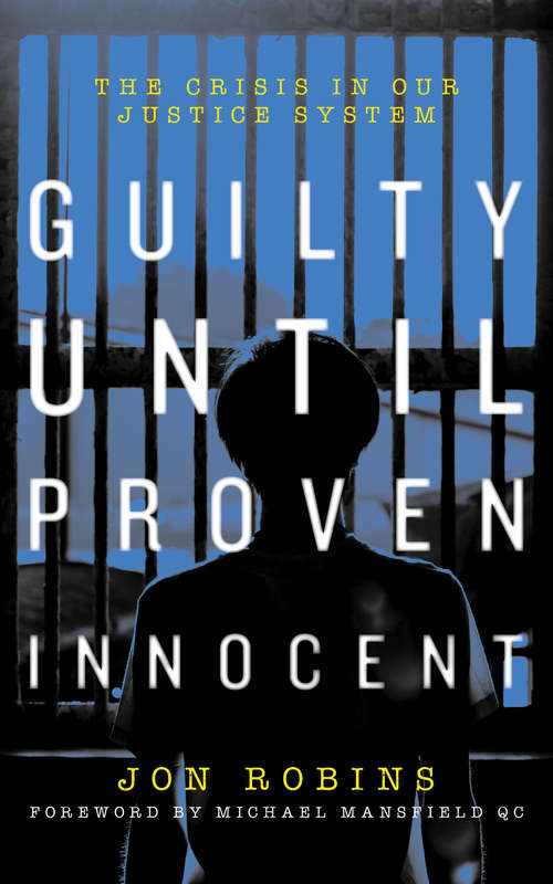 Book cover of Guilty Until Proven Innocent: The Crisis in Our Justice System
