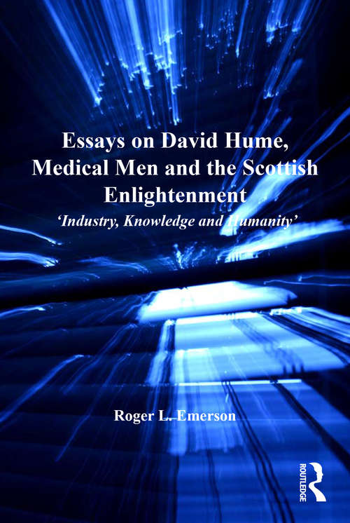 Book cover of Essays on David Hume, Medical Men and the Scottish Enlightenment: 'Industry, Knowledge and Humanity'