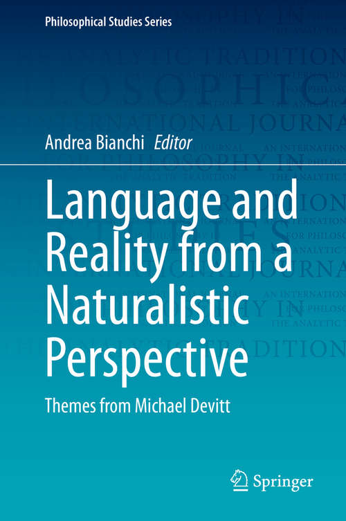 Book cover of Language and Reality from a Naturalistic Perspective: Themes from Michael Devitt (1st ed. 2020) (Philosophical Studies Series #142)