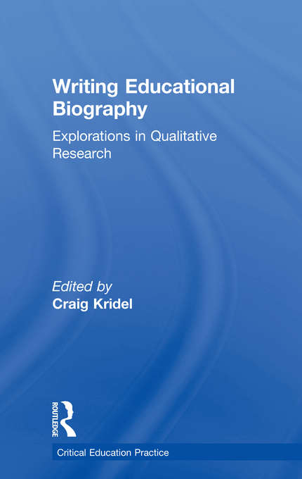 Book cover of Writing Educational Biography: Explorations in Qualitative Research (Critical Education Practice)