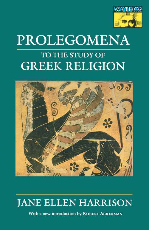 Book cover of Prolegomena to the Study of Greek Religion (3) (Mythos: The Princeton/Bollingen Series in World Mythology #142)