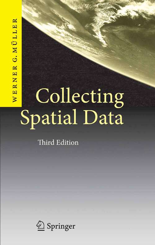 Book cover of Collecting Spatial Data: Optimum Design of Experiments for Random Fields (3rd rev. and extended ed. 2007)