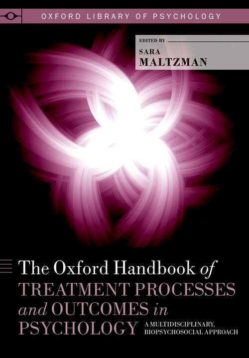 Book cover of The Oxford Handbook of Treatment Processes and Outcomes in Psychology: A Multidisciplinary, Biopsychosocial Approach (Oxford Library of Psychology)