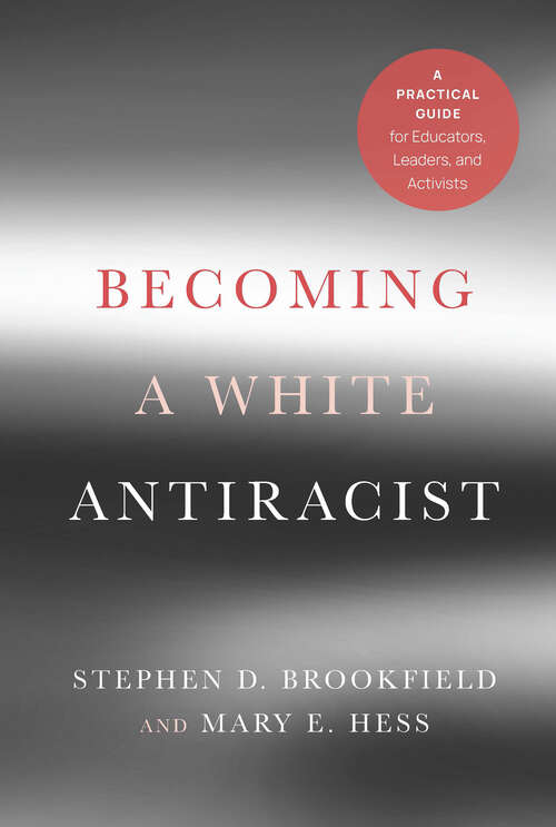 Book cover of Becoming a White Antiracist: A Practical Guide for Educators, Leaders, and Activists