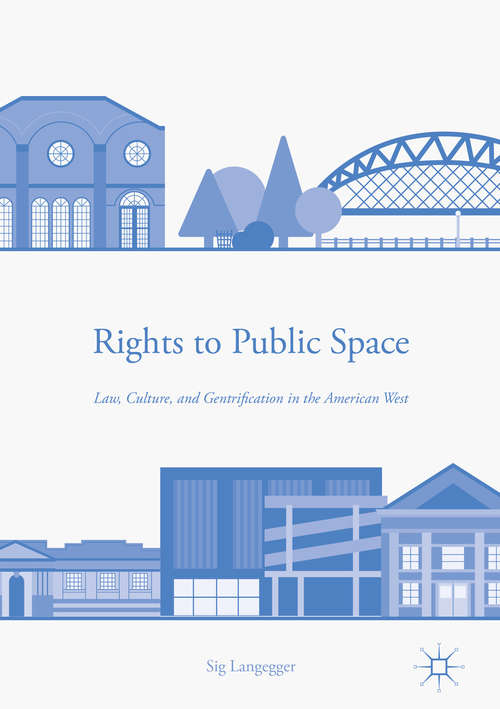 Book cover of Rights to Public Space: Law, Culture, and Gentrification in the American West