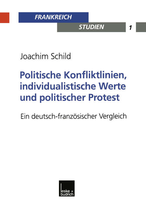 Book cover of Politische Konfliktlinien, individualistische Werte und politischer Protest: Ein deutsch-französischer Vergleich (2000) (Frankreich - Studien #1)