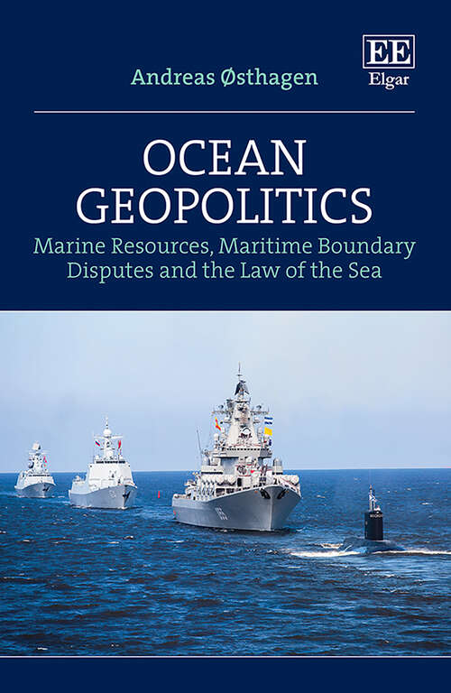 Book cover of Ocean Geopolitics: Marine Resources, Maritime Boundary Disputes and the Law of the Sea